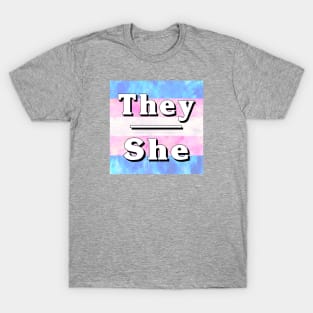 They-She Pronouns: Trans Pride T-Shirt